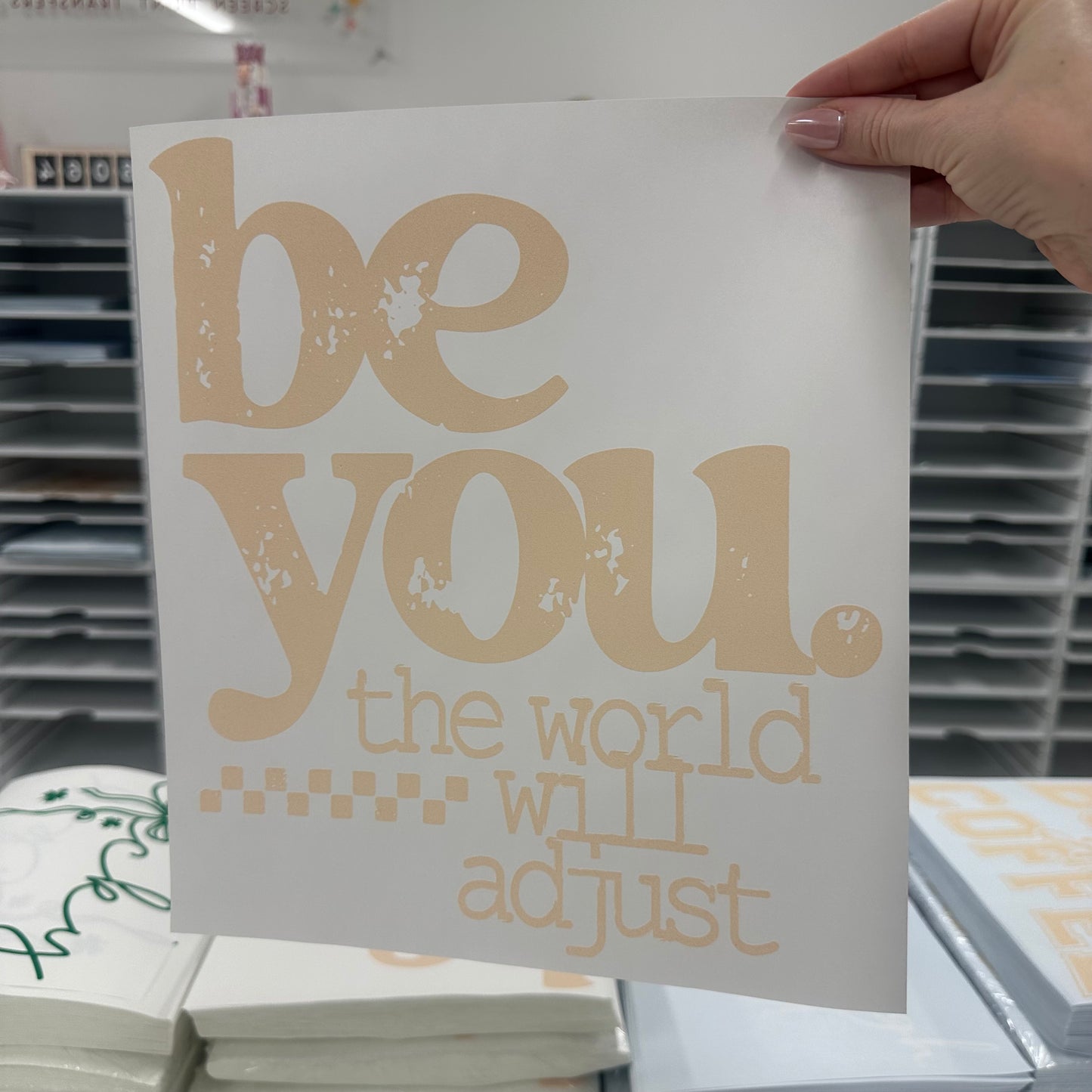 Be You the world will adjust screen print transfer•
