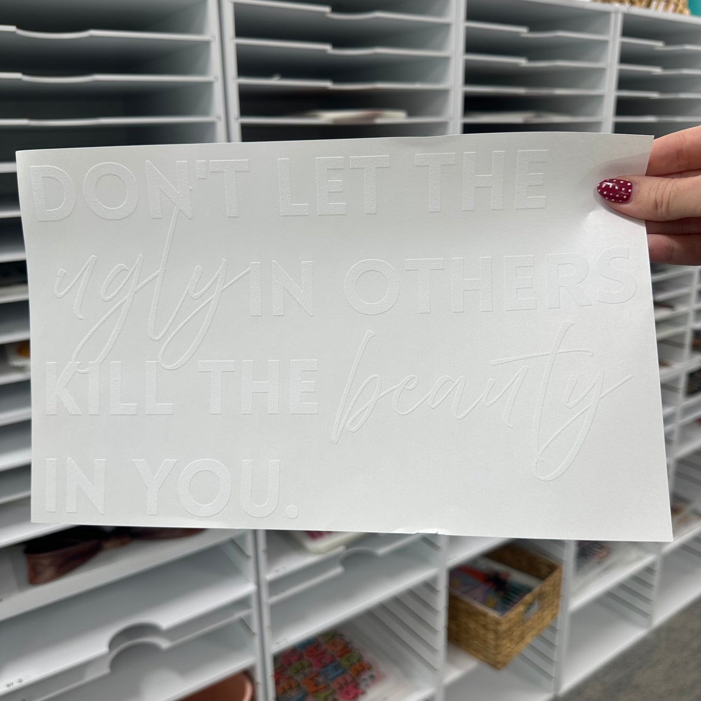 dont let the ugly kill your beauty screen print transfer•
