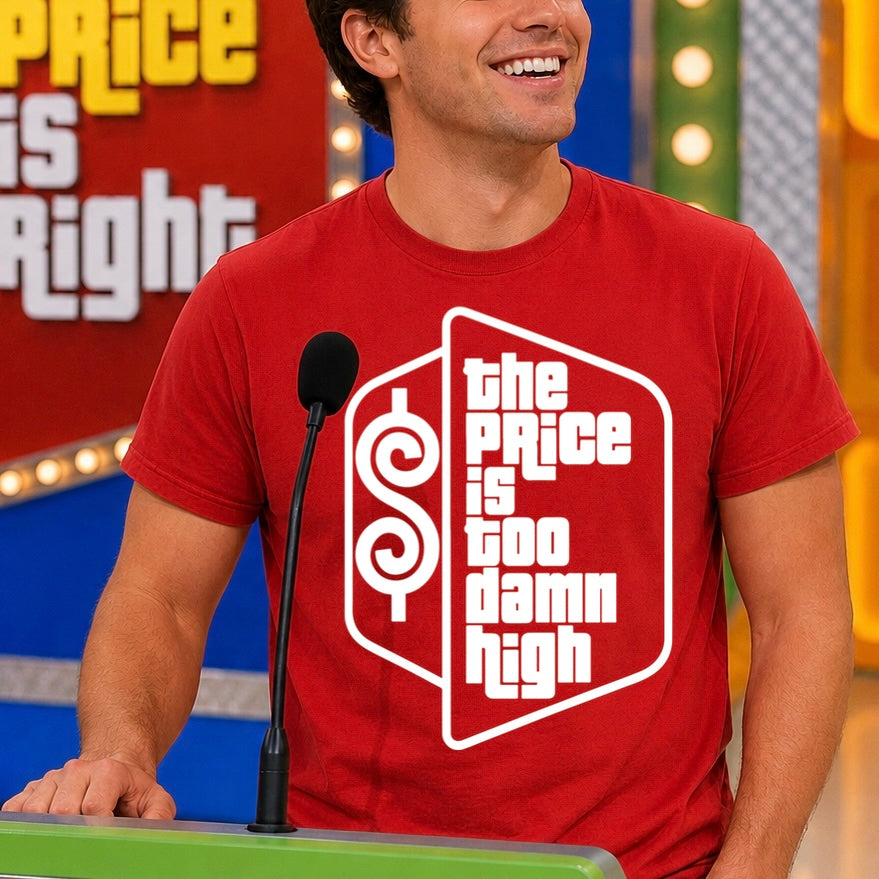 the price is too damn high screen print transfer•