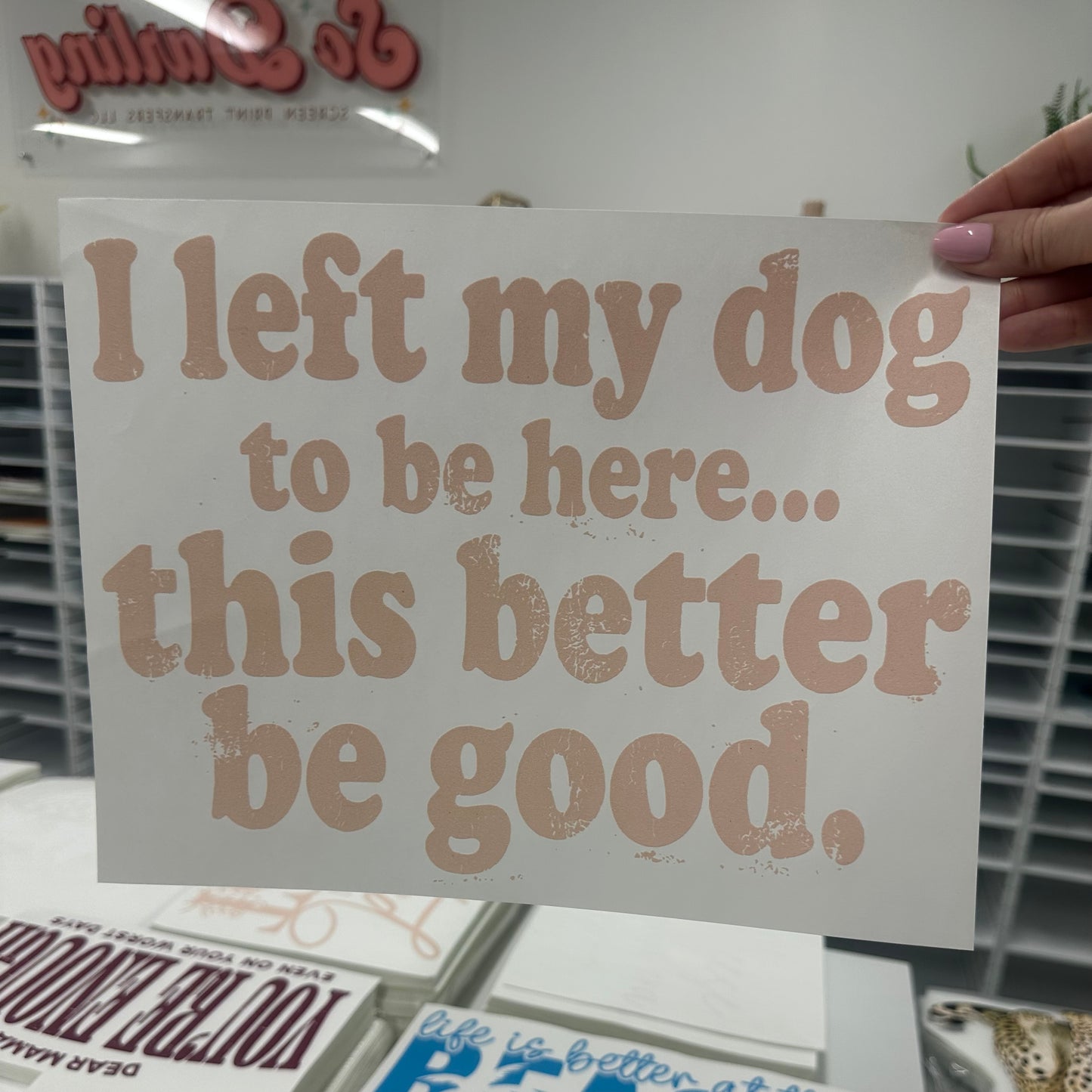 I left my dog to be here screen print transfer•