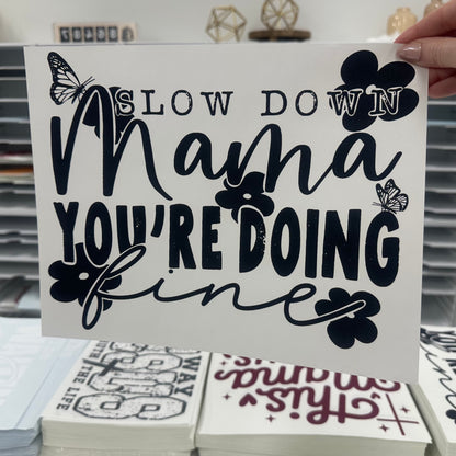 slow down mama you're doing fine screen print transfer