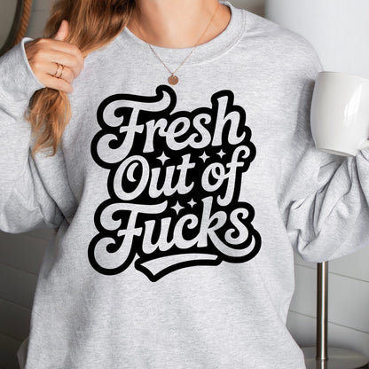 fresh out of fucks screen print transfer•