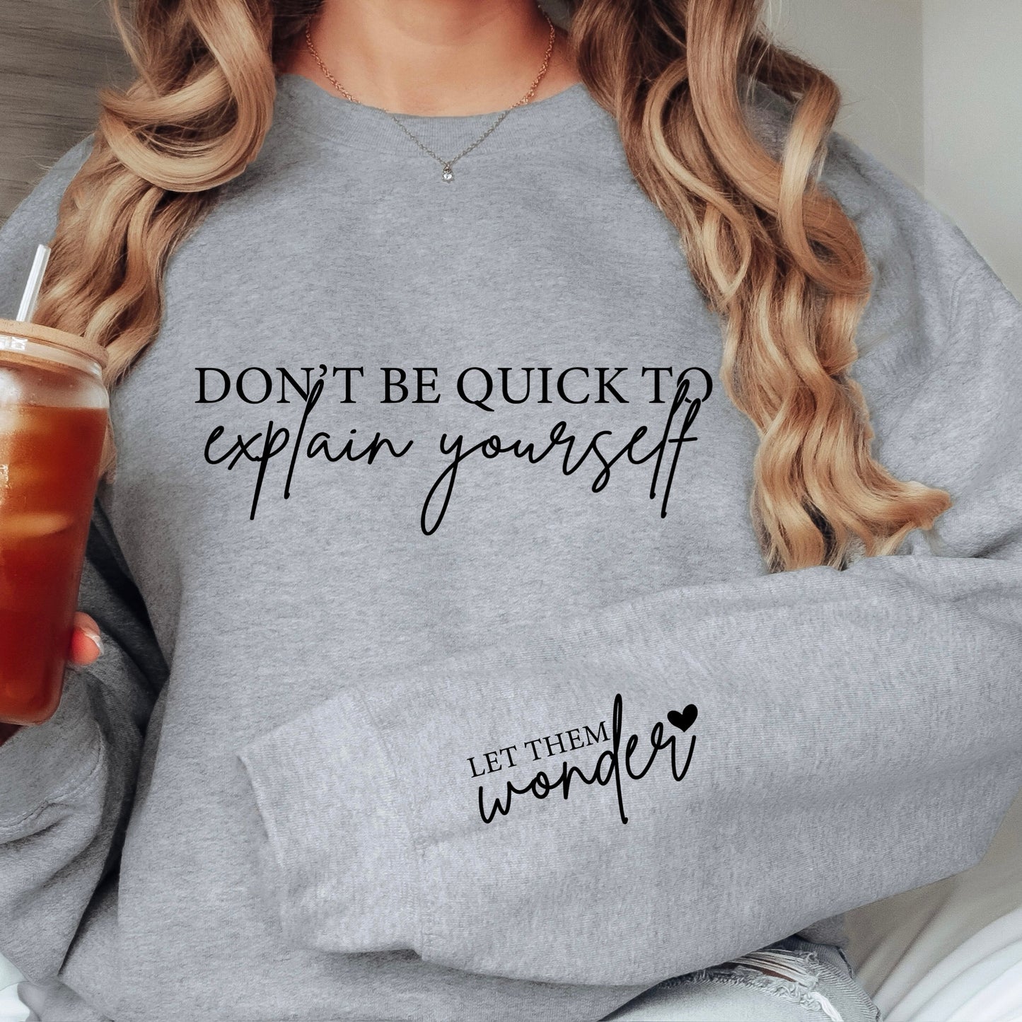 dont be quick to explain yourself front + sleeve transfer