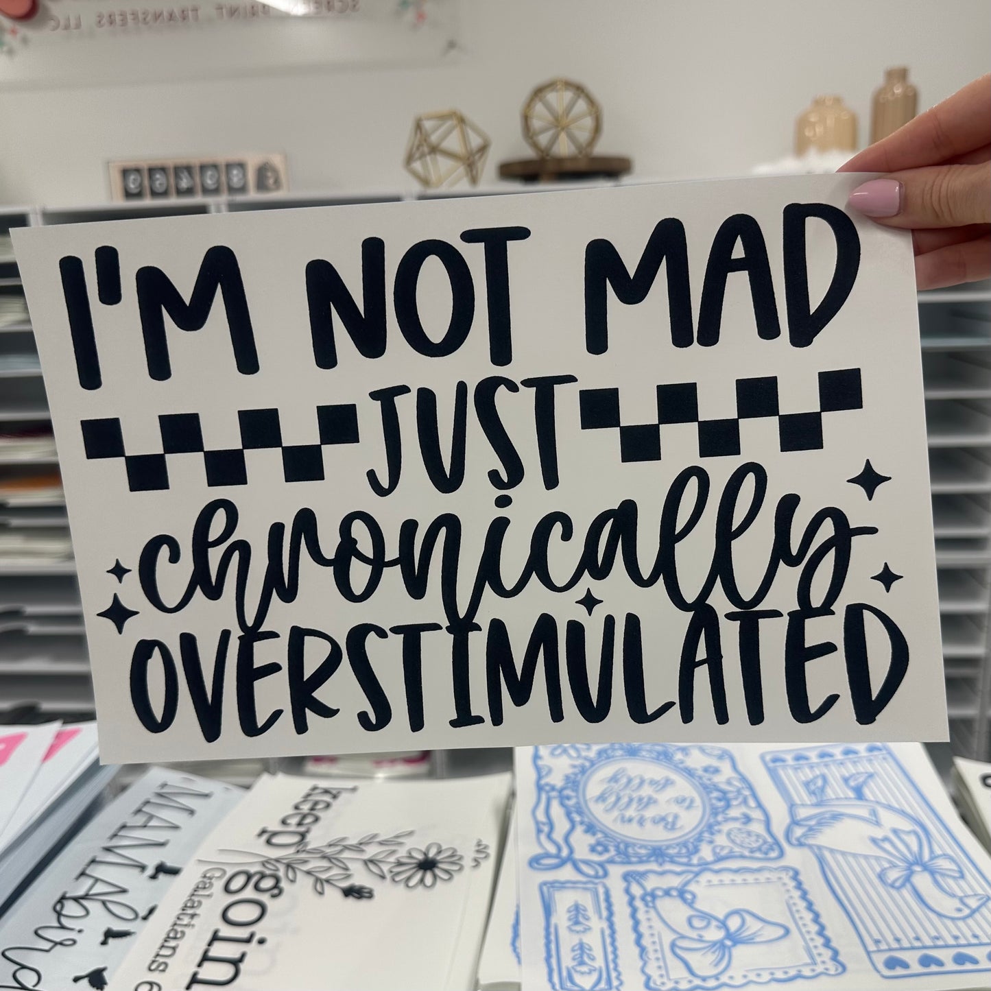 not mad chronically overstimualted screen print transfer•