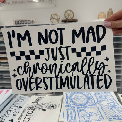 not mad chronically overstimualted screen print transfer•