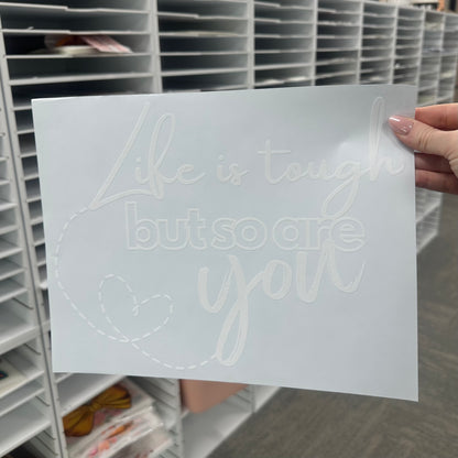 Life is tough but so are you screen print transfer