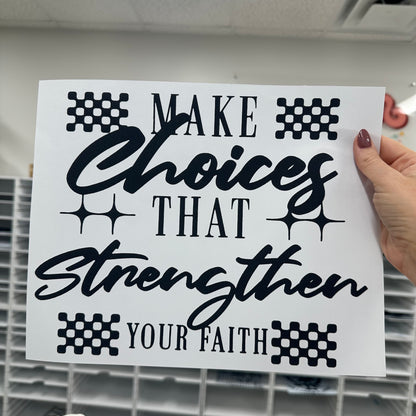 make choices that strengthen your faith screen print transfer