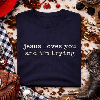 Jesus loves you and i'm trying  screen print transfer