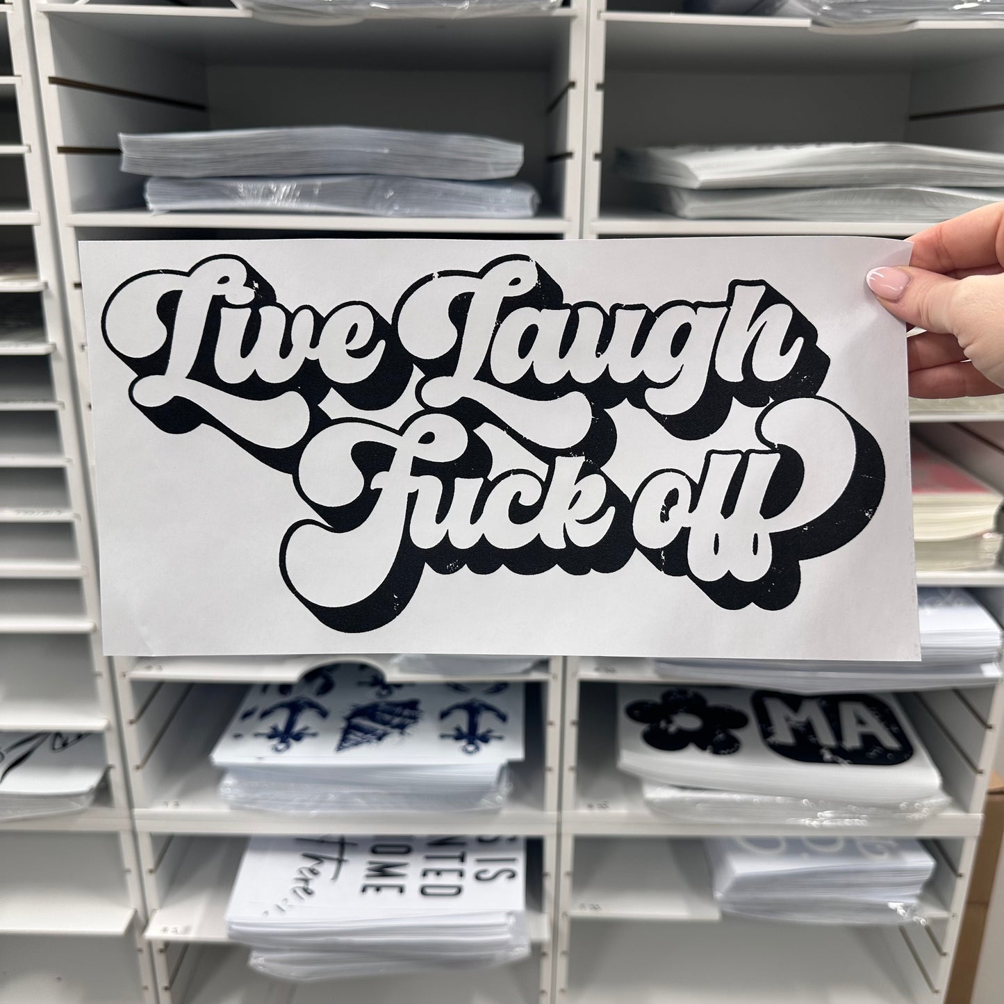 LIVE LAUGH FUCK OFF screen print transfer