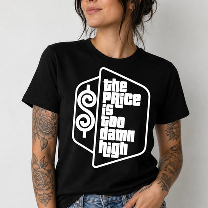 the price is too damn high screen print transfer•
