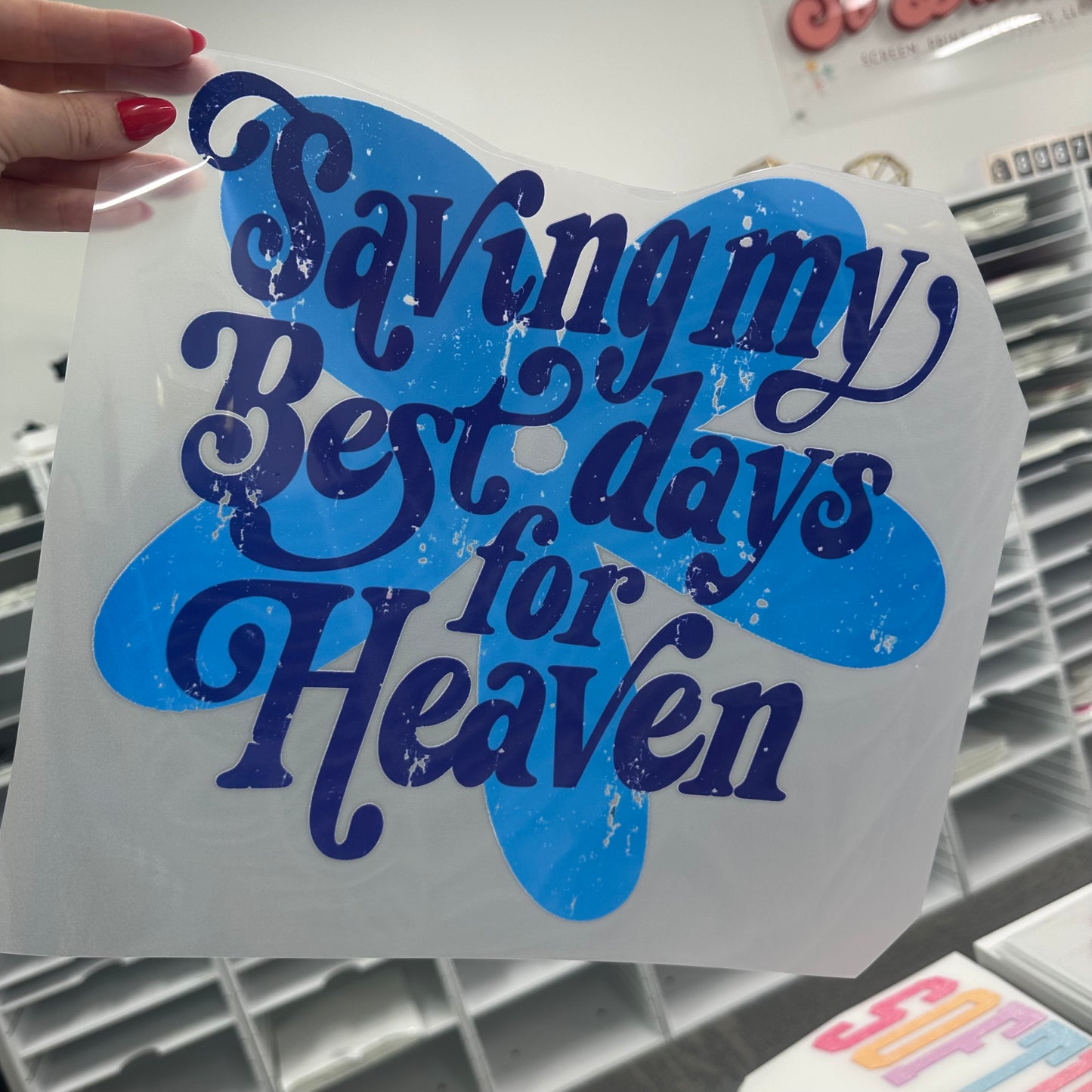 saving my best days for heaven clear film screen print