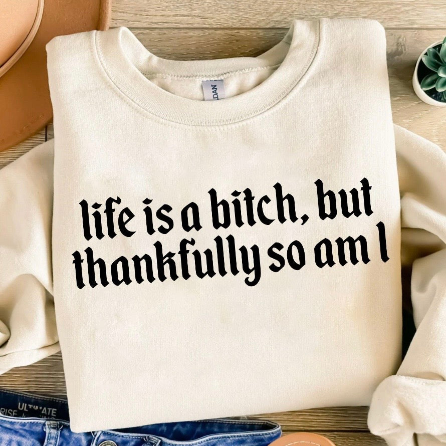 life is a bitch so am I screen print transfer•