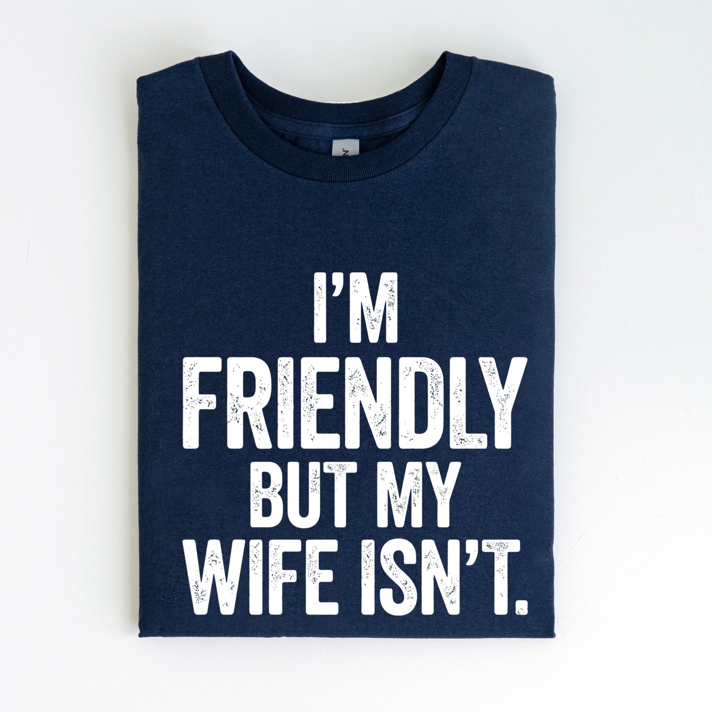 I'm friendly but my wife isnt screen print transfer
