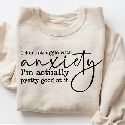 I dont struggle with anxiety screen print transfer