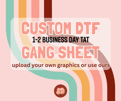 CUSTOM DTF GANG SHEET -  1-2 Business day TAT