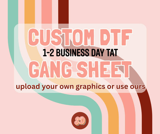 CUSTOM DTF GANG SHEET - UPLOAD YOUR OWN DESIGNS or use our provided designs - 1-2 Business day TAT