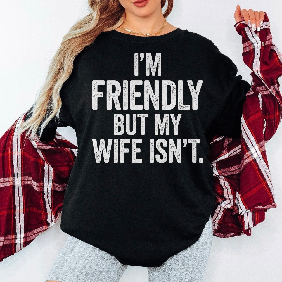 I'm friendly but my wife isnt screen print transfer