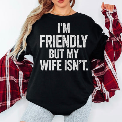 I'm friendly but my wife isnt screen print transfer