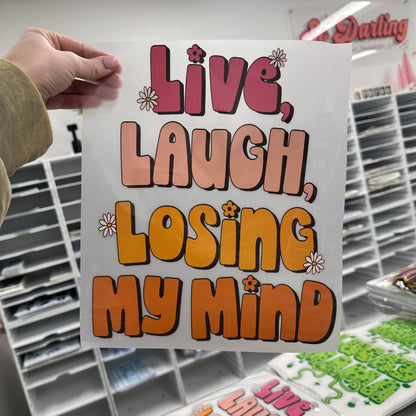 Live Laugh Losing my Mind clear film transfer