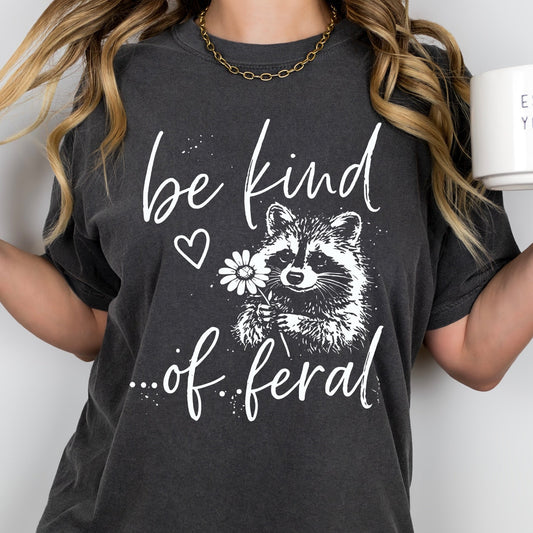 be kind of feral screen print transfer•