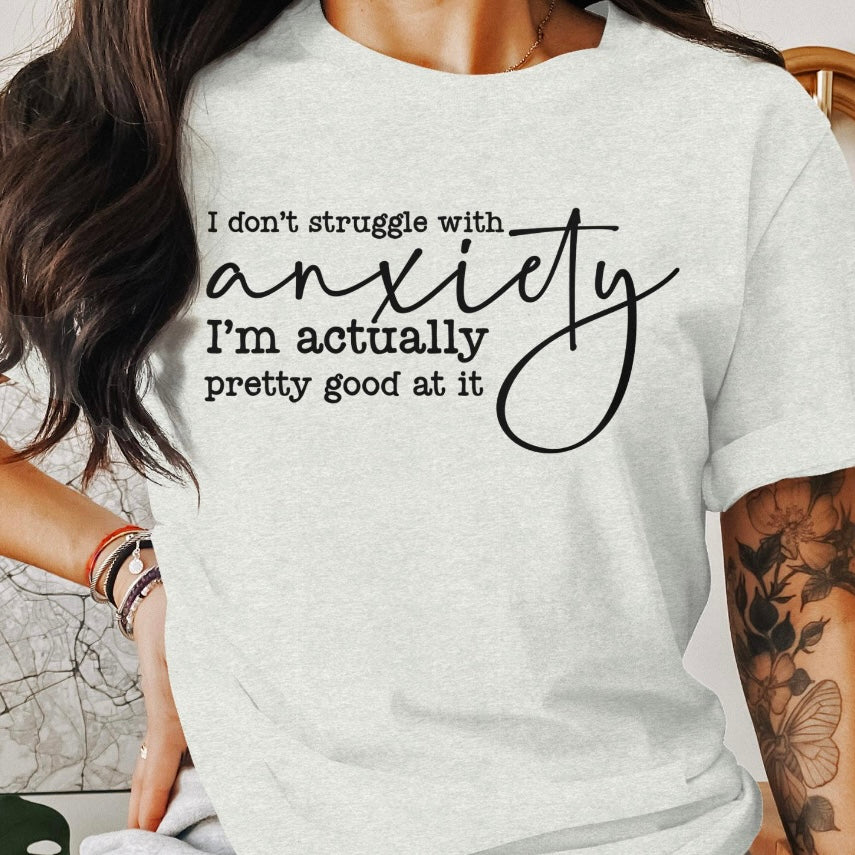 I dont struggle with anxiety screen print transfer