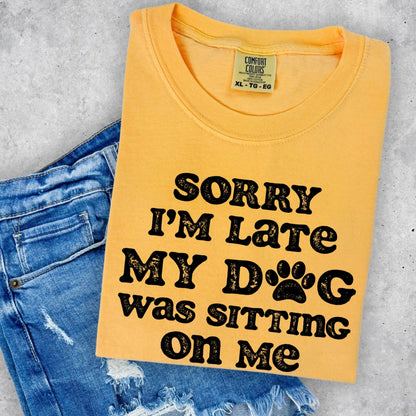 sorry im late my dog was sitting on me screen print transfer