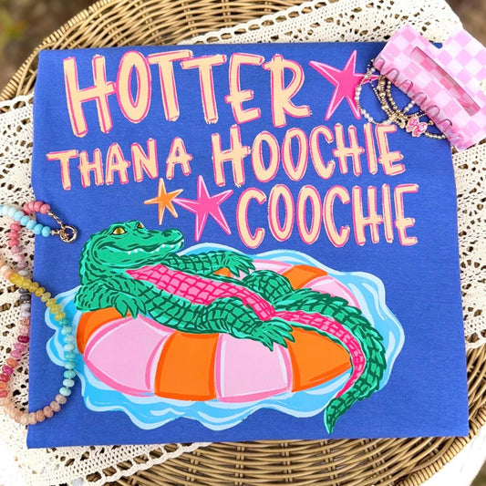 PRE-ORDER hotter than a hoochie coochie DTF 7-10 biz day turnaround
