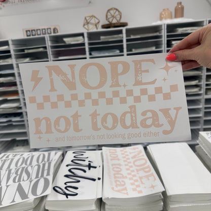 nope not today screen print transfer•