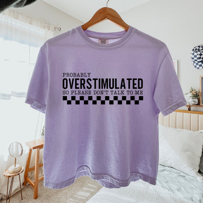 overstimulated please dont talk to me screen print transfer