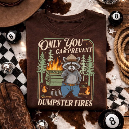 Only you can prevent dumpster fires clear film screen print
