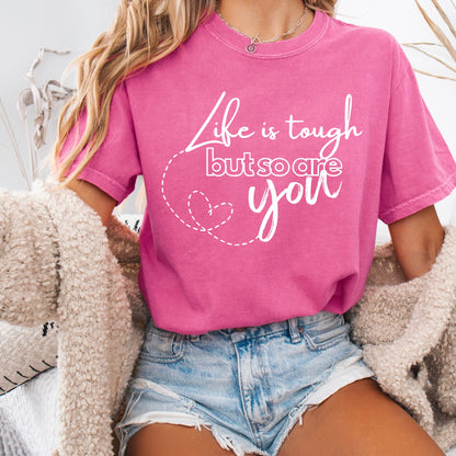 Life is tough but so are you screen print transfer