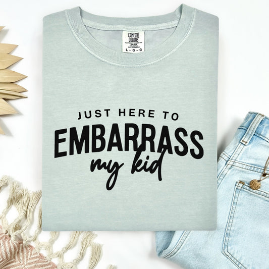just here to embarrass my kid screen print transfer•