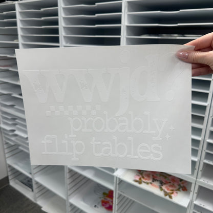 WWJD prob flip tables screen print transfer•