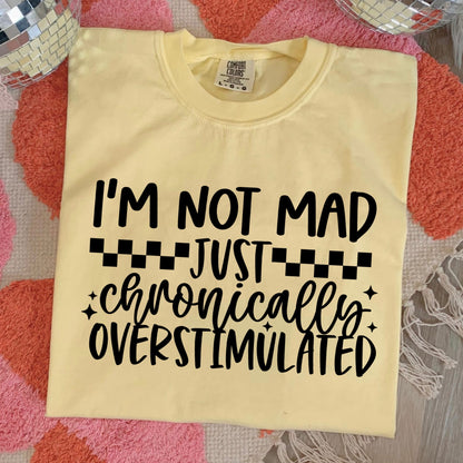 not mad chronically overstimualted screen print transfer•