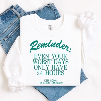 even your worst days only have 24 hours screen print transfer