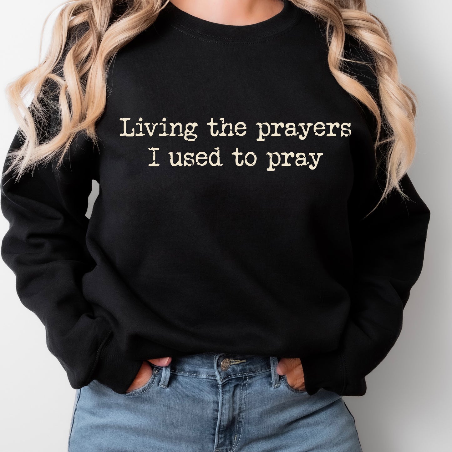 living the prayers I used to pray screen print transfer