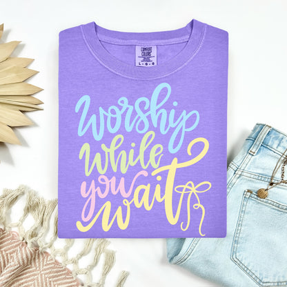 PRE-ORDER worship while you wait DTF 7-10 BIZ DAY TAT