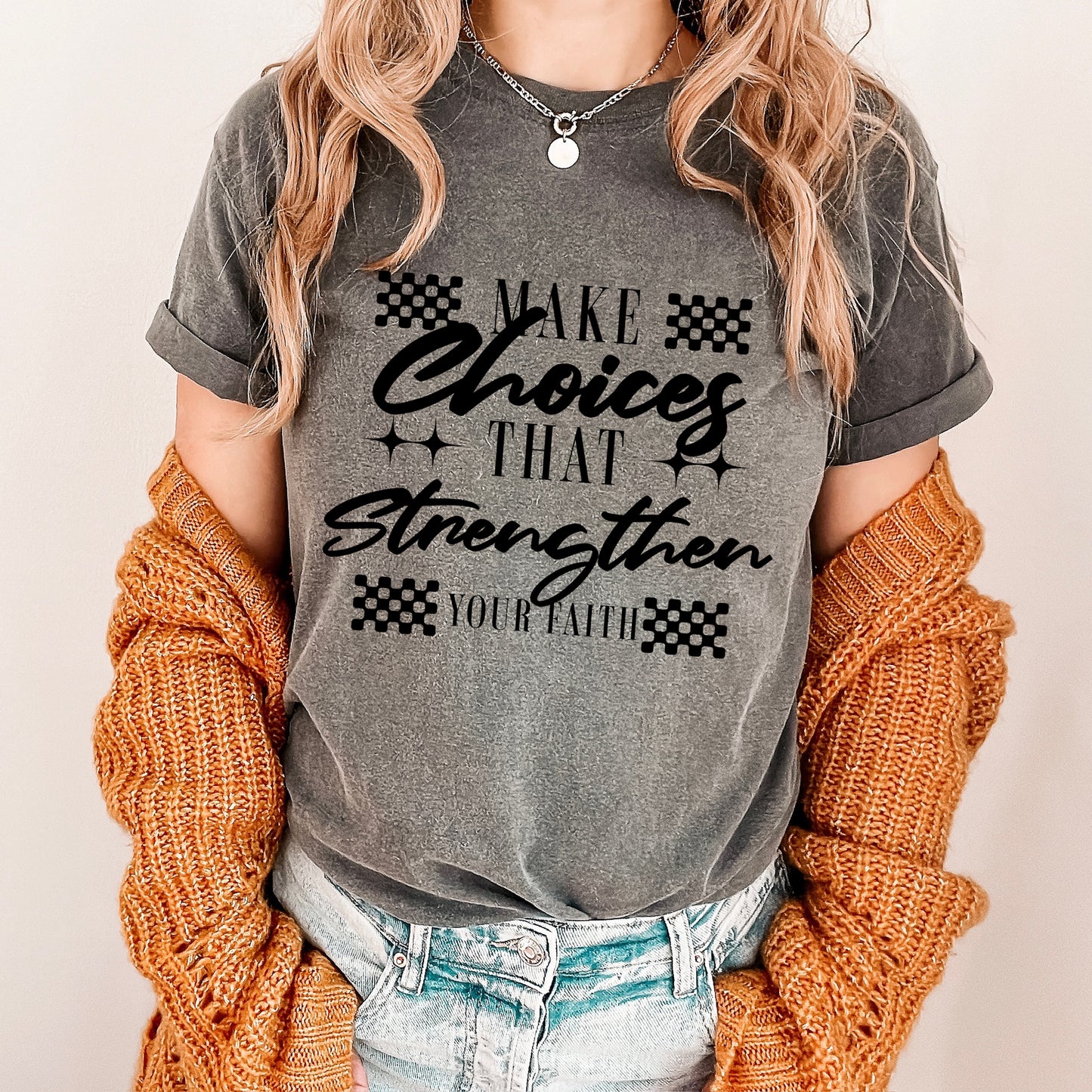 make choices that strengthen your faith screen print transfer