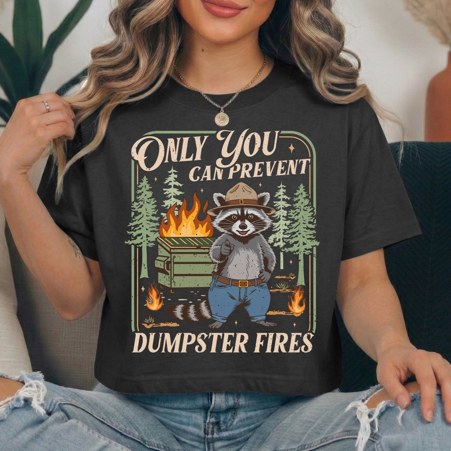 Only you can prevent dumpster fires clear film screen print
