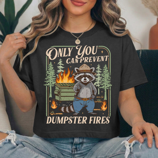Only you can prevent dumpster fires clear film screen print