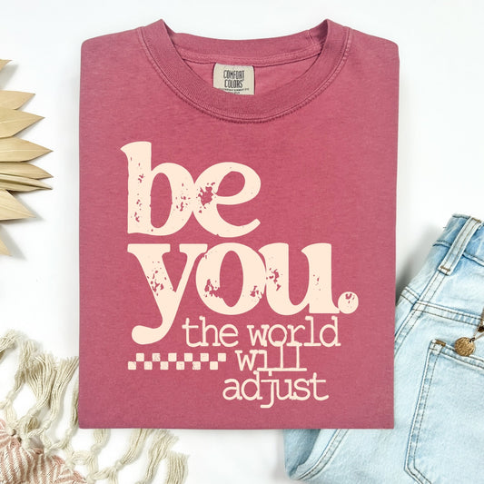 Be You the world will adjust screen print transfer•