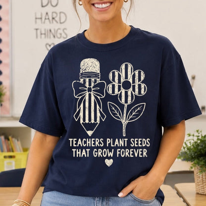 teachers plant seeds that grow forever screen print transfer•