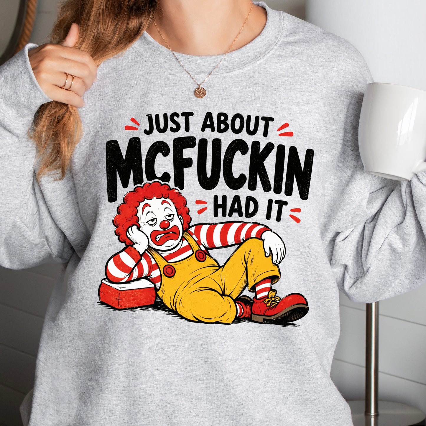 just about mcfuckin had it clear film screen print