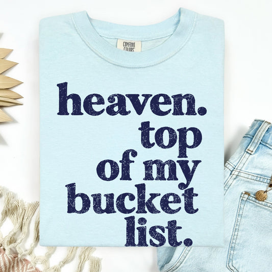 heaven top of my bucket list screen print transfer •