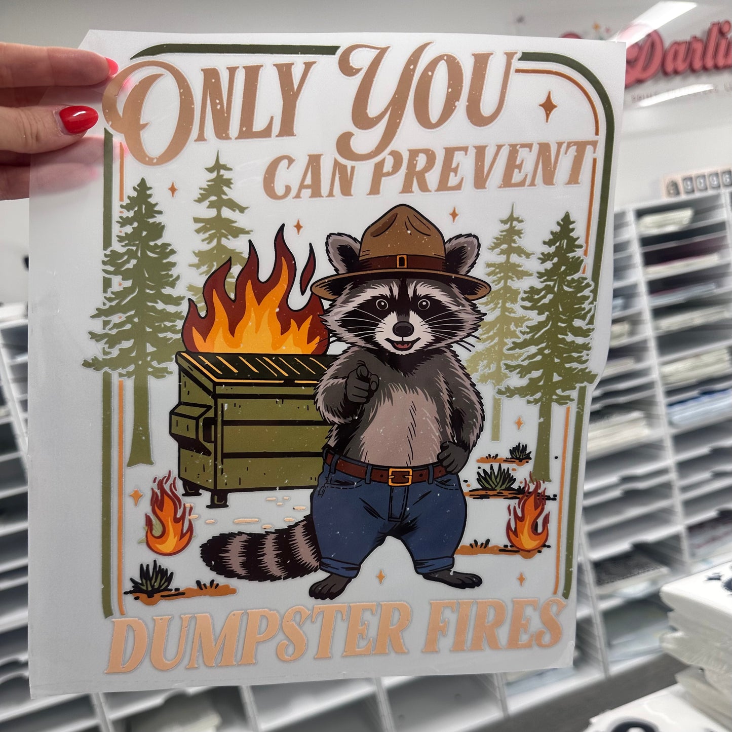 Only you can prevent dumpster fires clear film screen print