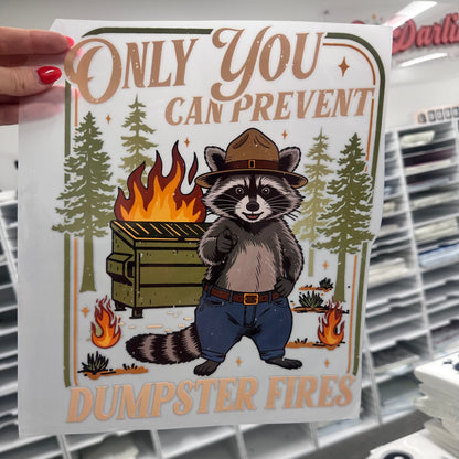 Only you can prevent dumpster fires clear film screen print