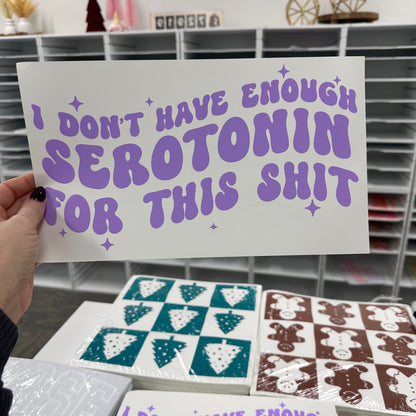 I dont have enough serotonin for this screen print transfer