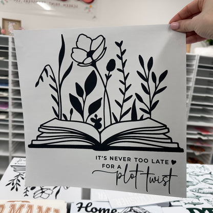 its never too late for a plot twist screen print transfer