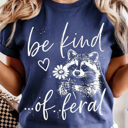 be kind of feral screen print transfer•