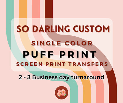 PUFF PRINT 1 COLOR CUSTOM TRANSFERS w/optional glitter